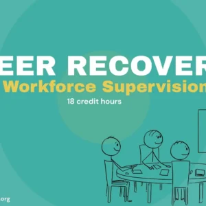 Peer Recovery Workforce Supervision